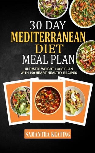 30 Day Mediterranean Diet Meal Plan--Ultimate Weight Loss Plan With 100 Heart Healthy Recipes