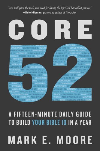 Core 52: A Fifteen-Minute Daily Guide to Build Your Bible IQ in a Year