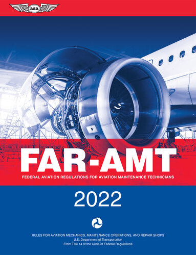 FAR-AMT 2022: Federal Aviation Regulations for Aviation Maintenance Technicians