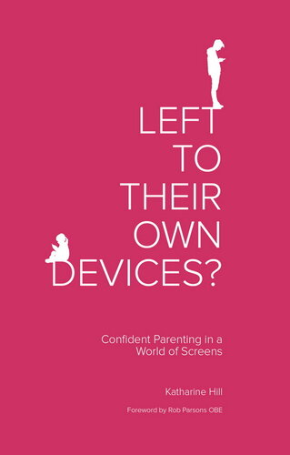 Left to Their Own Devices?: Confident Parenting in a World of Screens