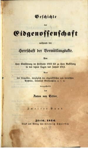 Geschichte der Eidgenossenschaft während der Herrschaft der Vermittlungsakte. Von ihrer Einführung im Frühjahr 1803 bis zu ihrer Aufläsung in den letzten Tagen des Jahres 1813