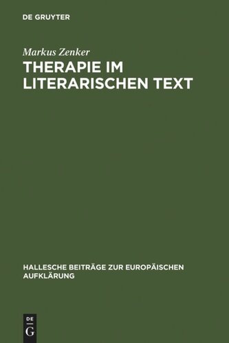 Therapie im literarischen Text: Johann Georg Zimmermanns Werk »Über die Einsamkeit« in seiner Zeit