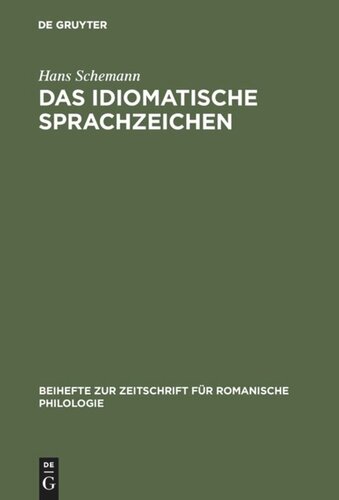 Das idiomatische Sprachzeichen: Untersuchung der Idiomatizitätsfaktoren anhand der Analyse portugiesischer Idioms und ihrer deutschen Entsprechungen