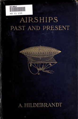 Airships Past and Present: Together with Chapters on the Use of Balloons in Connection with Meteorology, Photography and the Carrier Pigeon