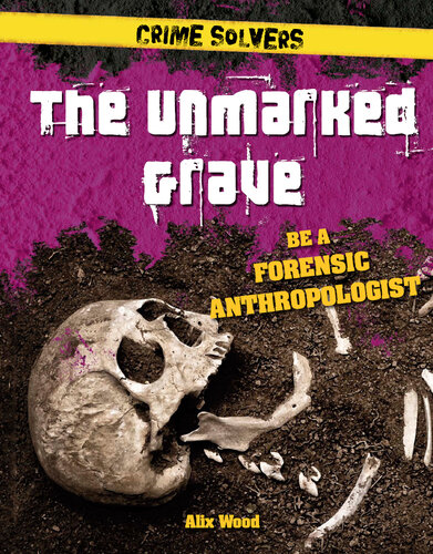 The Unmarked Grave: Be a Forensic Anthropologist