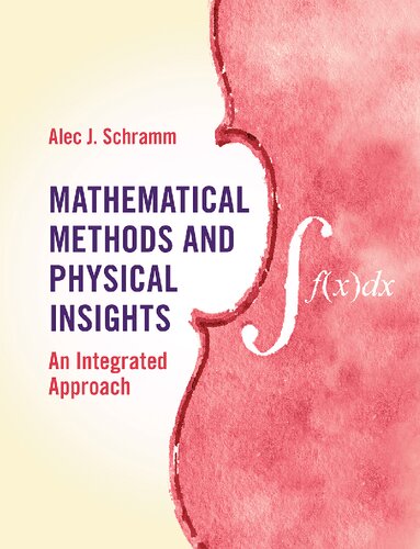 Mathematical Methods and Physical Insights: An Integrated Approach