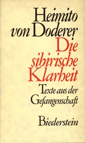 Die sibirische Klarheit : Texte aus der Zeit der Gefangenschaft