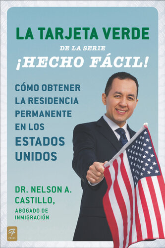 La Tarjeta Verde ¡Hecho fácil!: Cómo conseguir la residencia permanente en los Estados Unidos