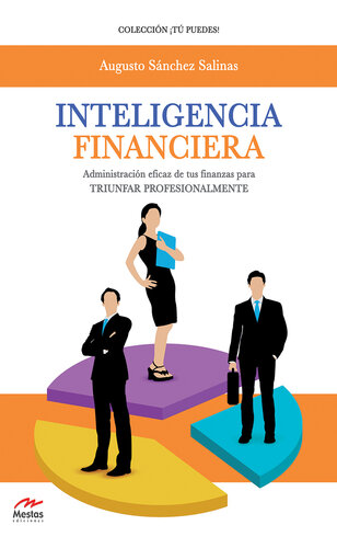 Inteligencia Financiera: Administración eficaz de tus finanzas para triunfar profesionalmente