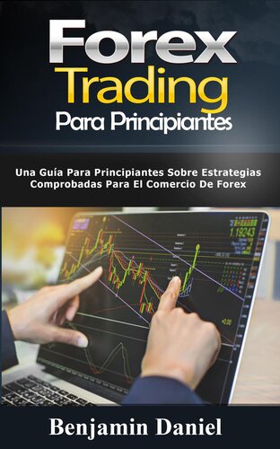 Forex Trading para principiantes: Una guía para principiantes sobre estrategias comprobadas para el comercio de Forex