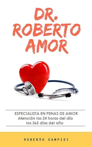 Dr. Roberto Amor: Especialista en penas de amor