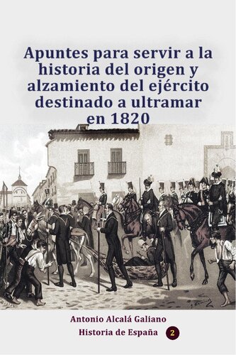 Apuntes para servir a la historia del origen y alzamiento del ejército destinado a ultramar en 1820