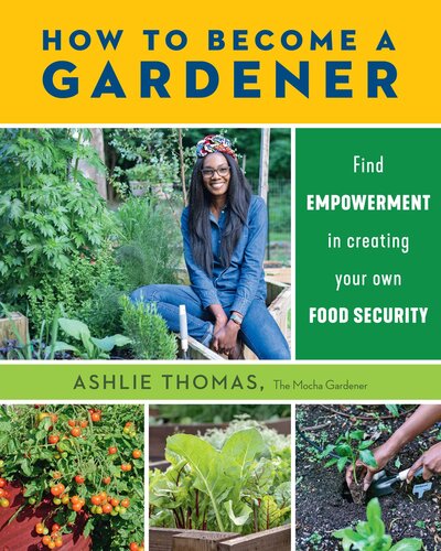 How to Become a Gardener: Find Empowerment in Creating Your Own Food Security