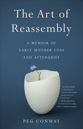 The Art of Reassembly: A Memoir of Early Mother Loss and Aftergrief