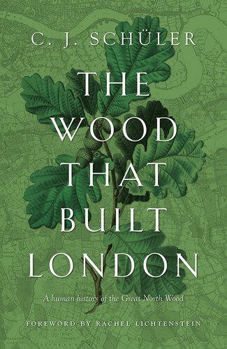 The Wood that Built London: A Human History of the Great North Wood