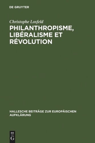 Philanthropisme, Libéralisme et Révolution: Le 'Braunschweigisches Journal' et le 'Schleswigsches Journal' (1788-1793)