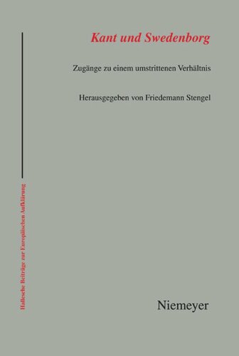 Kant und Swedenborg: Zugänge zu einem umstrittenen Verhältnis