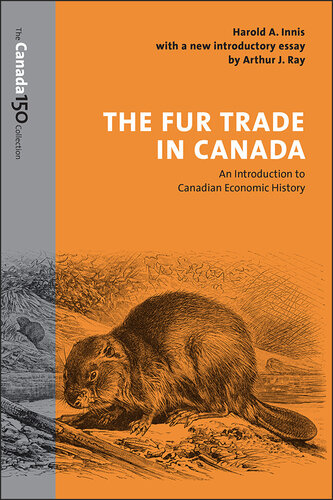 The Fur Trade in Canada: An Introduction to Canadian Economic History