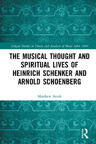 The Musical Thought and Spiritual Lives of Heinrich Schenker and Arnold Schoenberg