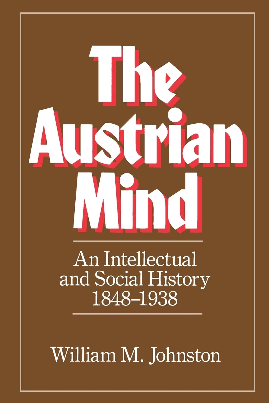 The Austrian Mind: An Intellectual and Social History, 1848–1938