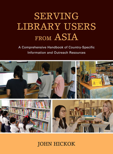 Serving Library Users from Asia: A Comprehensive Handbook of Country-Specific Information and Outreach Resources