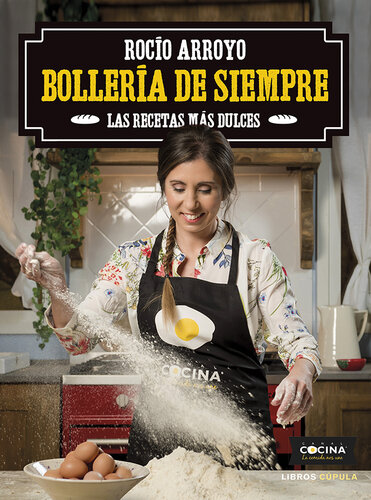 Bollería de siempre: Las recetas más dulces