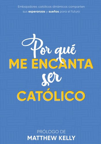 Por Qué Me Encanta Ser Católico: Embajadores Católicos Dinámicos Comparten sus esperanzas y sueños para el futuro