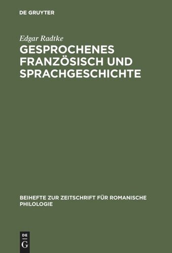 Gesprochenes Französisch und Sprachgeschichte: Zur Rekonstruktion der Gesprächskonstitution in Dialogen französischer Sprachlehrbücher des 17. Jahrhunderts unter besonderer Berücksichtigung der italienischen Adaptionen