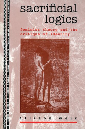 Sacrificial Logics: Feminist Theory and the Critique of Identity