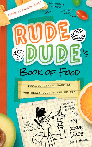 Rude Dude's Book of Food: Stories Behind Some of the Crazy-Cool Stuff We Eat