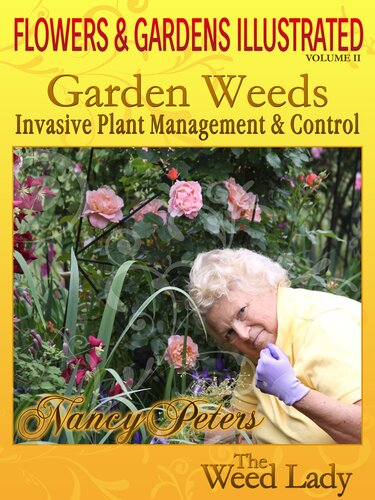 Flowers and Gardens Illustrated, Vol 2: Garden Weeds - Invasive Plant Management & Control