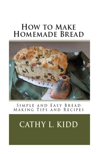 How to Make Homemade Bread: Simple and Easy Bread Making Tips and Recipes