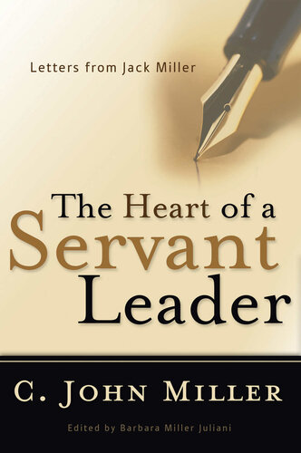 The Heart of a Servant Leader: Letters from Jack Miller