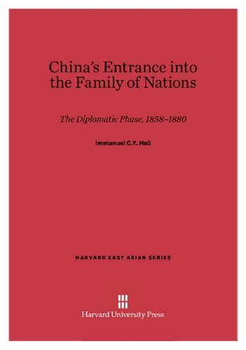 China’s Entrance into the Family of Nations: The Diplomatic Phase, 1858–1880