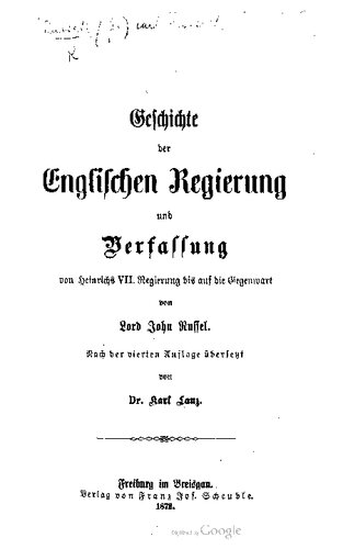 Geschichte der englischen Regierung und Verfassung von Heinrichs VII. Regierung bis auf die Gegenwart