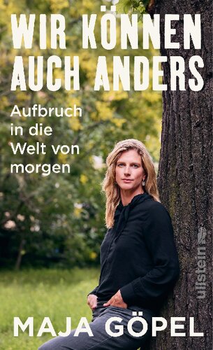 Wir können auch anders: Aufbruch in die Welt von morgen