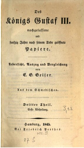 Des Königs Gustaf III. nachgelassene und fünfzig Jahre nach seinem Tode geöffnete Papiere