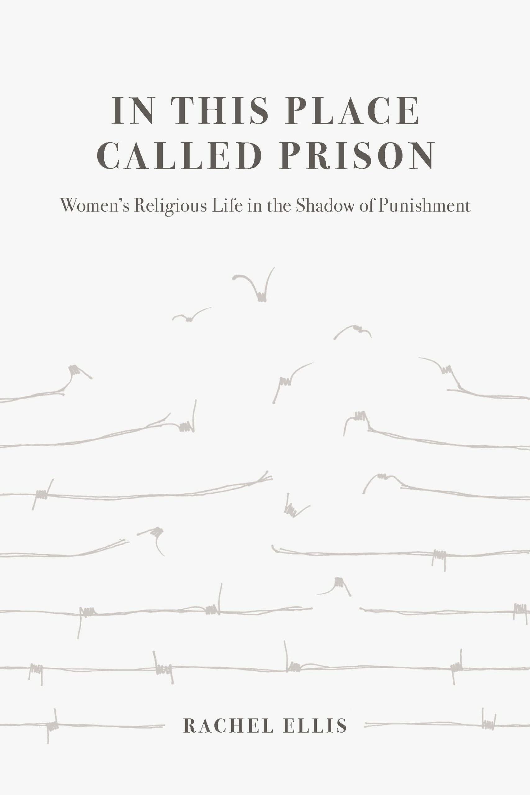 In This Place Called Prison: Women’s Religious Life in the Shadow of Punishment