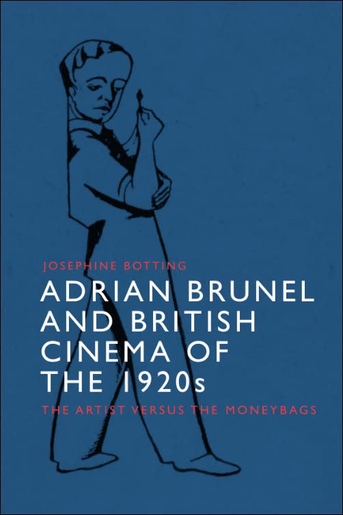 Adrian Brunel and British Cinema of the 1920s: The Artist versus the Moneybags