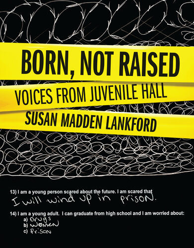 Born, Not Raised: Voices from Juvenile Hall