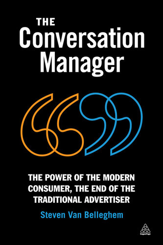 The Conversation Manager: The Power of the Modern Consumer, the End of the Traditional Advertiser