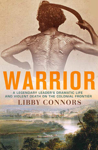 Warrior: A Legendary Leader's Dramatic Life and Violent Death on the Colonial Frontier