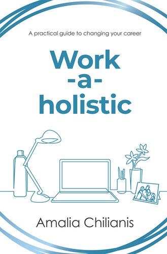 Work-a-holistic: A practical guide to changing your career