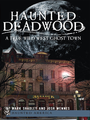 Haunted Deadwood: A True Wild West Ghost Town