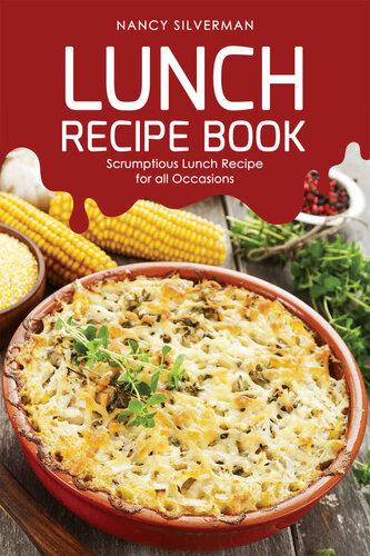 Lunch Recipe Book: Scrumptious Lunch Recipe for all Occasions