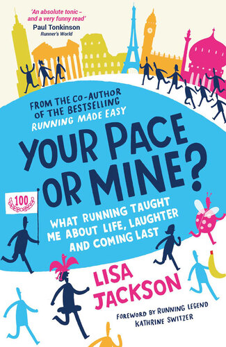 Your Pace or Mine?: What Running Taught Me About Life, Laughter and Coming Last