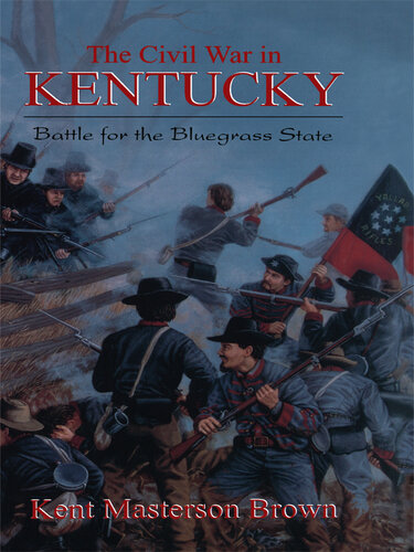 The Civil War in Kentucky: Battle For The Bluegrass State