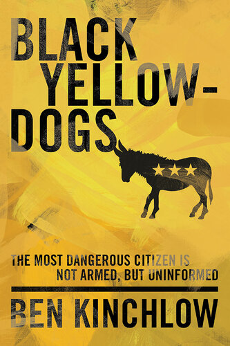 Black Yellowdogs: The Most Dangerous Citizen Is Not Armed, But Uninformed