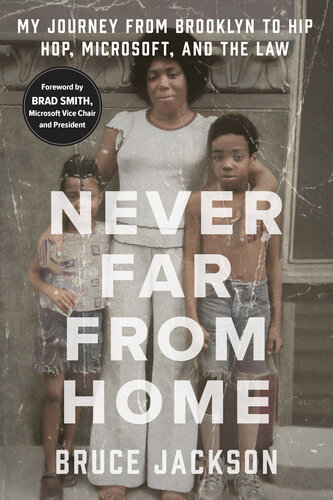 Never Far from Home: My Journey from Brooklyn to Hip Hop, Microsoft, and the Law