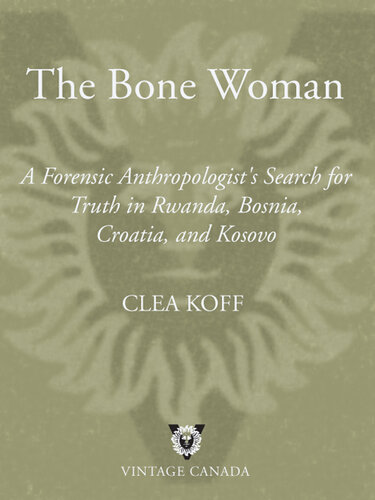 The Bone Woman: A Forensic Anthropologist's Search for Truth in Rwanda, Bosnia, and Kosovo